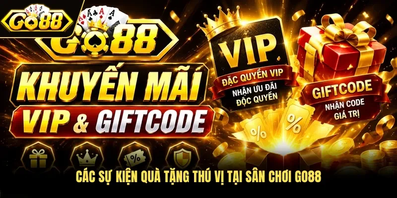 Các sự kiện quà tặng thú vị tại sân chơi GO88