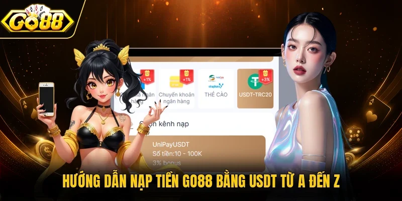 Hướng dẫn nạp tiền Go88 bằng USDT từ A đến Z