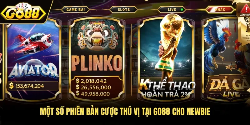 Một số phiên bản cược thú vị tại GO88 cho newbie