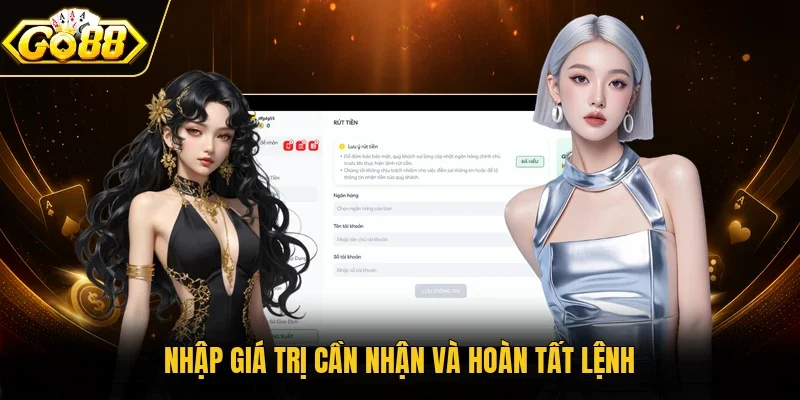 Nhập giá trị cần nhận và hoàn tất lệnh