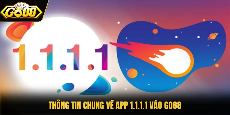 Thông tin chung về app 1.1.1.1 vào GO88